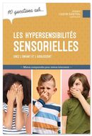 10 questions sur... les hypersensibilités sensorielles chez l'enfant et l'adolescent