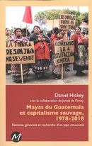 Mayas du Guatemala et capitalisme sauvage, 1978-2018