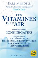 Les vitamines de l'air : Les bienfaits des ions négatifs d'après les découvertes scientifiques de...
