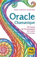 Oracle Chamanique : 30 cartes de transmutation de l'ombre à la lumière