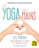 Le yoga des mains - Les mudras pour améliorer la santé et l'énergie vitale