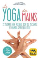 Le yoga des mains - 72 mudras pour prendre soin de ma santé et grandir spirituellement N.E.