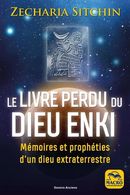 Le livre perdu du Dieu Enki : Mémoires et prophéties d'un dieu extraterrestre N.E.