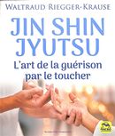 Jin Shin Jyutsu - L'art de la guérison par le toucher
