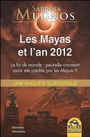 Les Mayas et l'an 2012 : La fin du monde : peut-elle ...