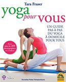 Yoga pour vous : Un guide pas à pas du yoga à domicile pour tous