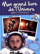 Mon grand livre de l'univers : Tout ce que tu veux savoir sur notre univers