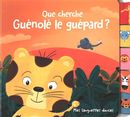 Que cherche Guénolé le guépard?