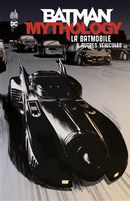 Batman Mythology : La Batmobile & autres véhicules