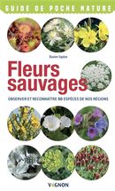 Fleurs sauvages - Observer et reconnaîtres 50 espèces de nos régions
