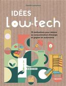 Idées Low-tech - 19 réalisations pour réduire sa consommation d'énergie et gagner en autonomie