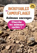 Incroyables camouflages - Animaux sauvages