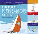 Comprendre la mer et la voile en 35 expériences et jeux - Guide du jeune navigateur