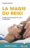 La magie du reiki : S'initier aux techniques de soins énergétiques