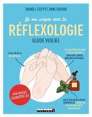 Je me soigne avec la réflexologie : Guide visuel