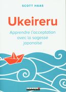 Ukeireru : Apprendre l'acceptation avec la sagesse japonaise