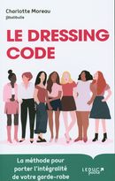 Le dressing code : La méthode pour porter l'intégralité de votre garde-robe