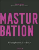 Masturbation : Se faire plaisir seule ou à deux
