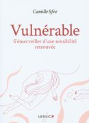 Vulnérable : S'émerveiller d'une sensibilité retrouvée