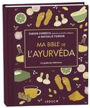 Ma bible de l'ayurvéda : Le guide de référence pour se soigner avec la médecine indienne millénaire