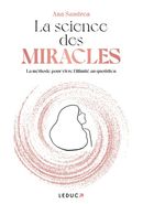 La science des miracles - La méthode pour vivre l'illimité au quotidien