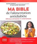Ma bible de l'alimentation antidiabète - Spéciale cétogène et hypotoxique