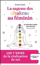 La sagesse des chakras au féminin - Les 7 voies de la réalisation de soi