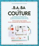 Le B.A. BA de la couture : Tout  ce qu'il faut savoir pour commencer ses premiers projets
