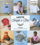 Layette Simple & Chic : 56 modèles rapides et tendance pour bébé