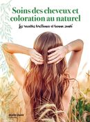 Soins des cheveux et coloration au naturel : Routines et conseils pour tous les types de cheveux