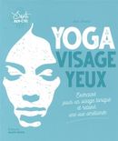 Yoga visage et yeux - Exercices pour un visage tonique et relaxé, une vue améliorée