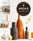 Argile & modelage - 15 objets à réaliser pour la maison
