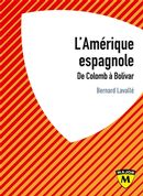L'Amérique espagnole : De Colomb à Bolivar
