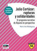 Julio Cortazar : rupturas y solidaridade
