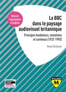 La BBC dans le paysage audiovisuel britannique : Principes fondateurs, mutations et contenus