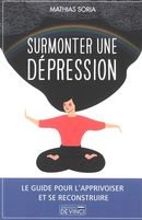 Surmonter une dépression - Le programme pour l'apprivoiser et rebondir