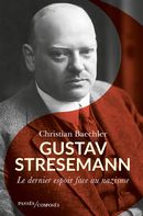Gustav Stresemann - Le dernier espoir face au nazisme