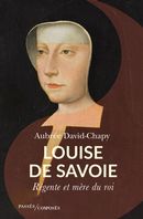 Louise de Savoie - Régente et mère du roi