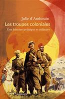 Les Troupes coloniales - Une histoire politique et militaire