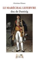 Maréchal Lefebvre Duc de Dantzig Le 1755 - 1820