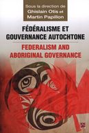 Fédéralisme et gouvernance autochtone/Federalism and Indi...