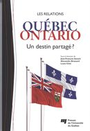 Les relations Québec Ontario : Un destin partagé!