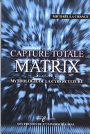 Capture total Matrix : Mythologie de la cyberculture
