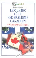 Le Québec et le fédéralisme canadien : Un regard critique