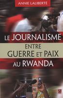 Le journalisme entre guerre et paix au Rwanda