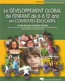 Le développement global de l'enfant de 6 à 12 ans en contextes éducatifs - 1re édition