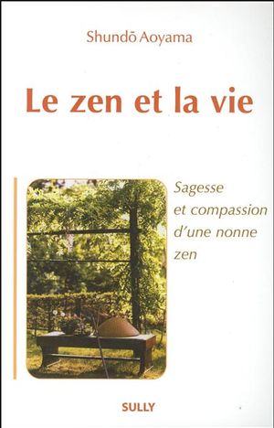Le zen et la vie : Sagesse et compassion d'une nonne zen N.E.