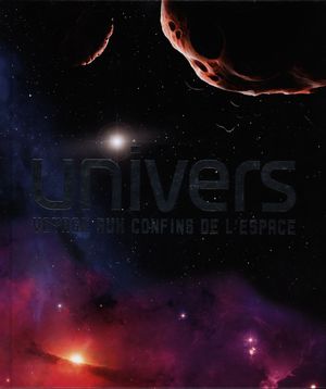 Univers : Voyage aux confins de l'espace