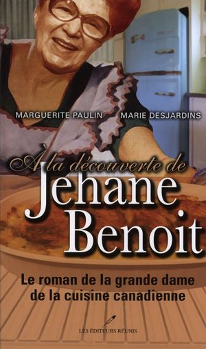A la découverte de Jehane Benoit