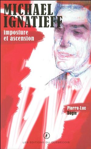 Michael Ignatieff : imposture et ascension